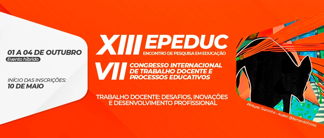XIII EPEDUC - Encontro de Pesquisa em Educação e VII Congresso Internacional de Trabalho Docente e Processos Educativos. Trabalho docente: desafios, inovações e desenvolvimento profissional. 1º a 4 de outubro, evento híbrido.